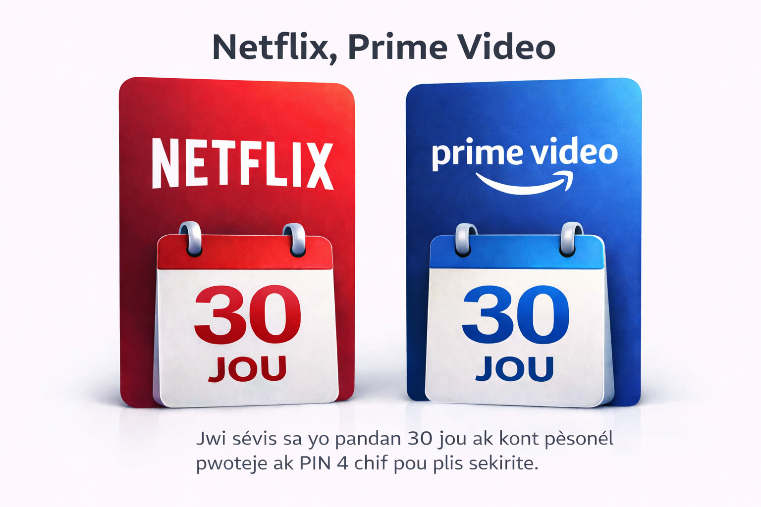 Netflix + Prime Video – 30 Days